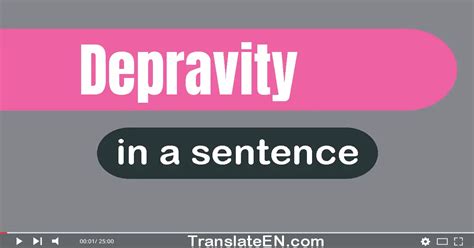 depravity in a sentence.